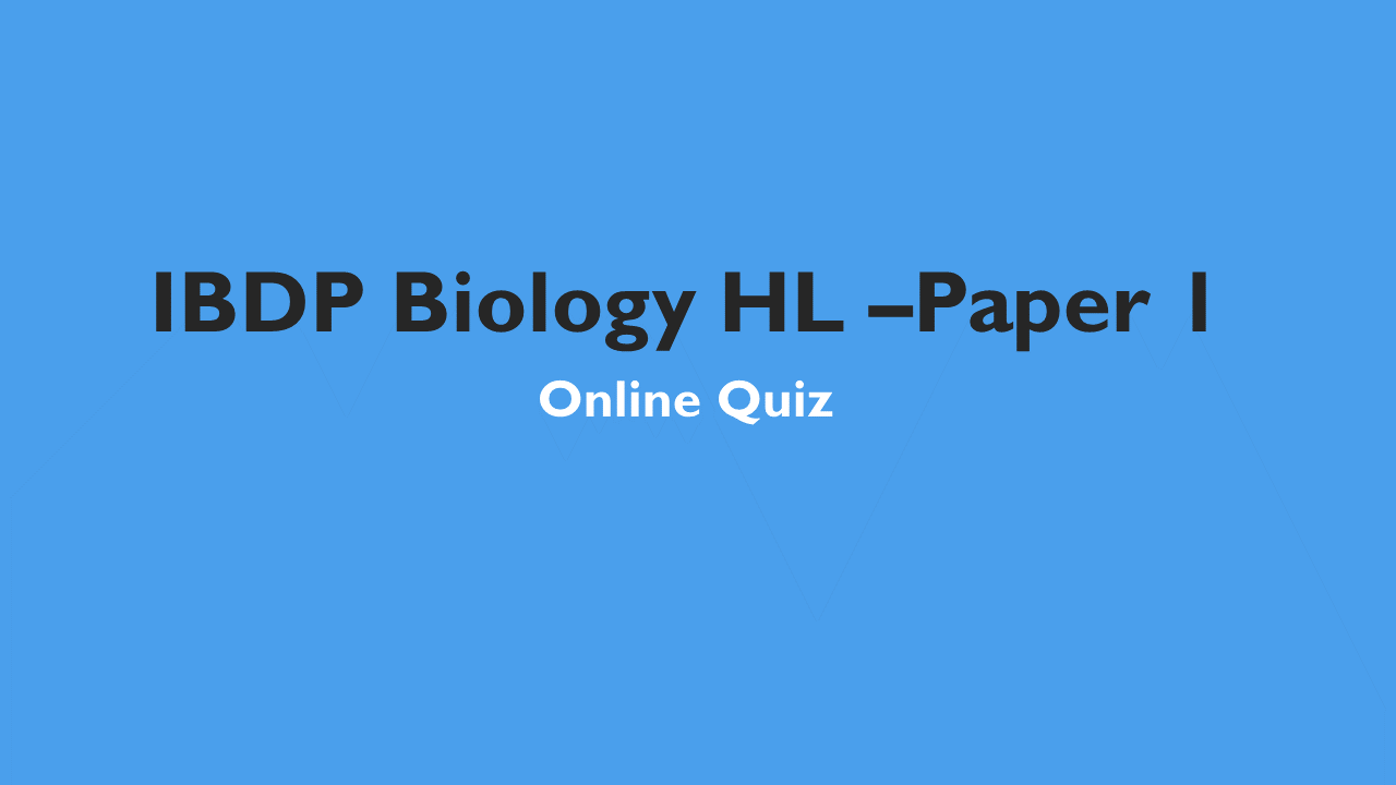 IBDP Biology HL- LA 2024- Paper 1 Online Quiz