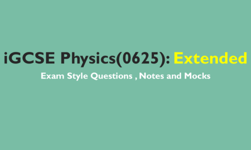 IGCSE Physics(0625) Extended -IGCSE Style Practice Questions and Notes-Paper 2 & Paper 4