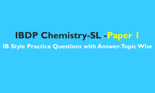 IB DP Chemistry SL- IB Style Practice Questions with Answer-Topic Wise-Paper 1