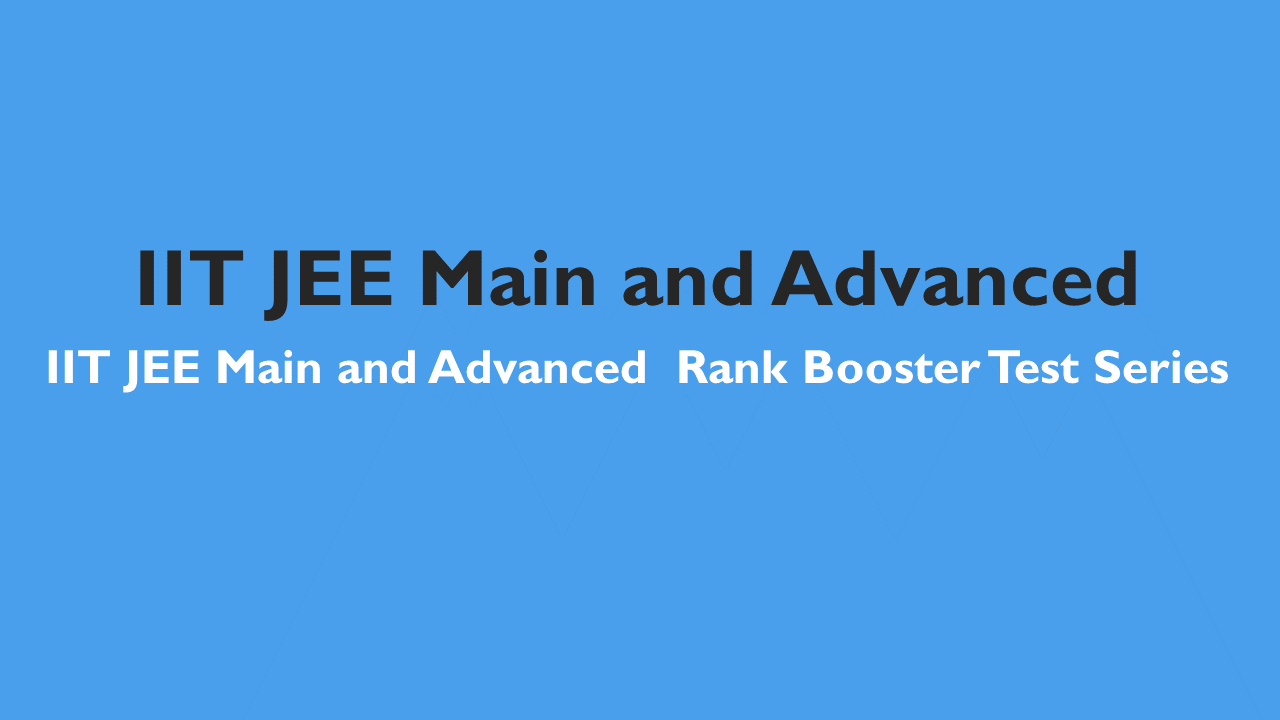 IIT JEE Main and Advanced  Rank Booster Test Series