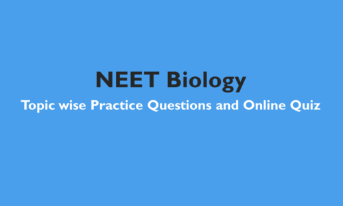 NEET Biology: Exam Style Practice Questions with detailed Solution based on latest syllabus -All Topics