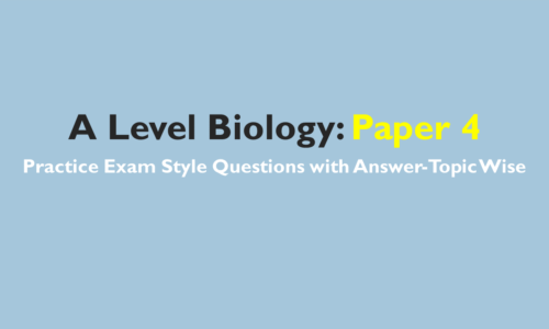 A Level Biology- Exam Style Practice Questions with Answer-Topic Wise-Paper 4