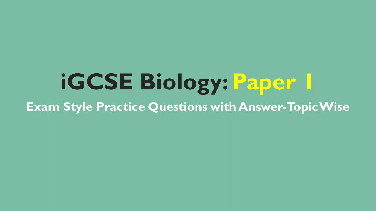 iGCSE Biology- Exam Style Practice Questions with Answer-Topic Wise Paper 1
