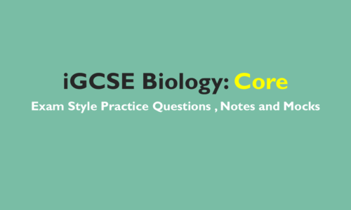 iGCSE Biology- Core -Exam Style Practice Questions and Study Notes