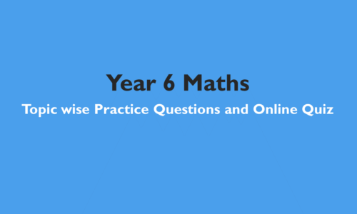 Year 6 Maths and Science – Topic wise Practice Questions and Online Quiz