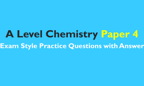 A Level Chemistry- Exam Style Practice Questions with Answer-Topic Wise-Paper 4