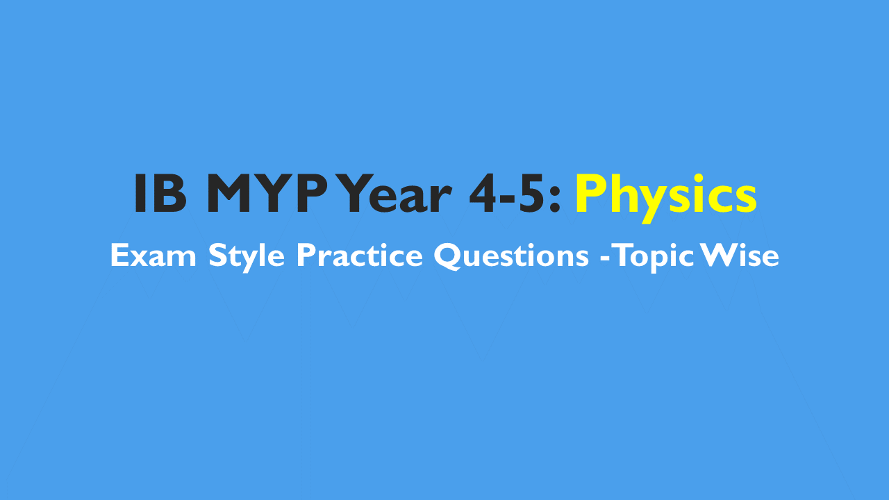 IB MYP Physics Practice Questions and Mock Tests