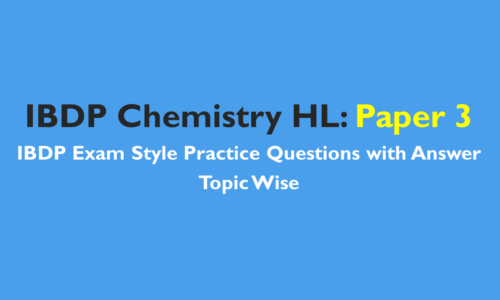 IBDP Chemistry HL- IB Style Practice Questions with Answer-Topic Wise-Paper 3