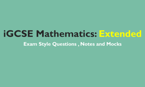 iGCSE Extended Mathematics (0580) – Revision Resources- Paper 2 and 4