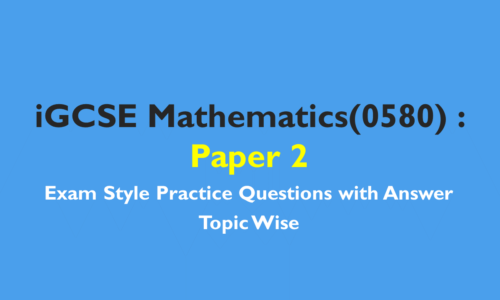 iGCSE Mathematics – Exam Style Practice Questions with Answer-Topic Wise Paper 2