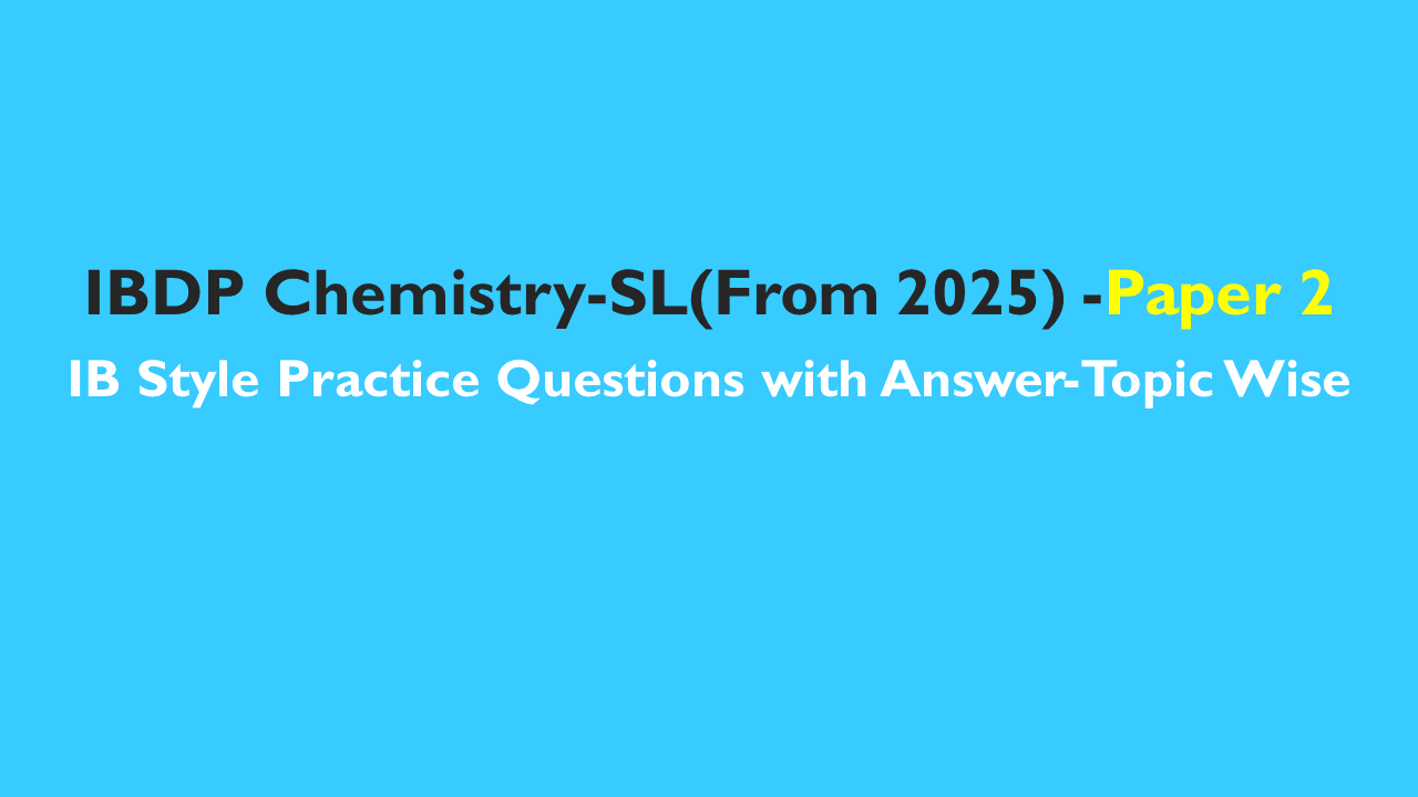 IBDP Chemistry : IB Style Questions Bank SL Paper 2 -First assessment 2025