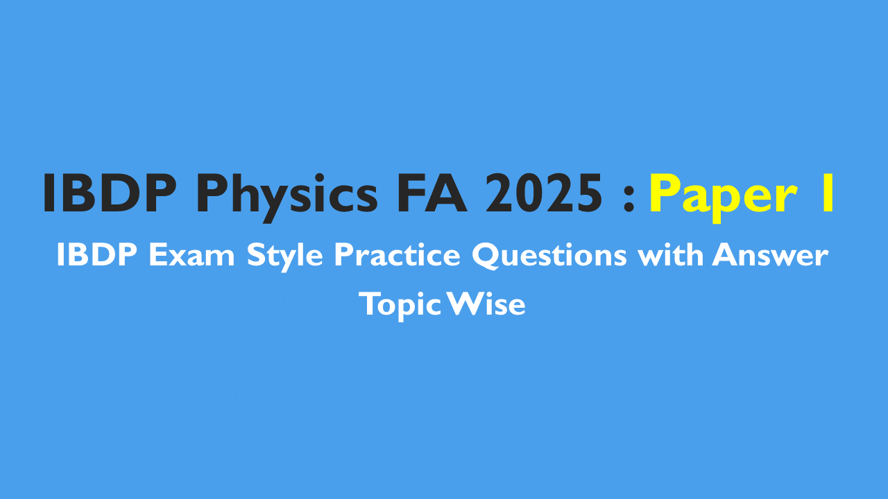 IBDP Physics : IB Style Questions Bank SL Paper 1 -First assessment 2025