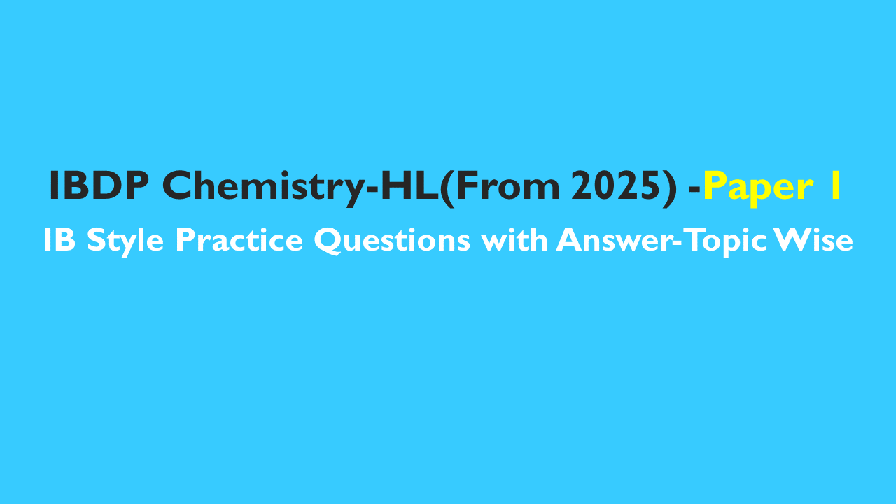 IBDP Chemistry : IB Style Questions Bank HL Paper 1 -First assessment 2025