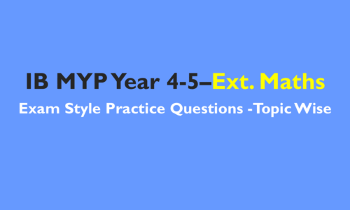 IB MYP Year 4-5:  Extended  Mathematics Study Notes, Practice Questions and Mock Tests