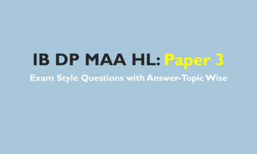 IB DP Maths AA HL- IB Style Practice Questions with Answer-Topic Wise-Paper 3